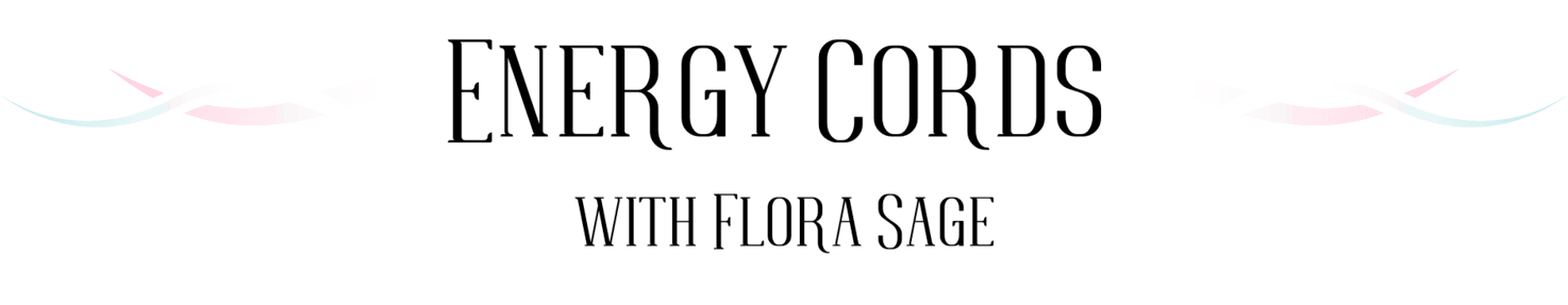 Energy Cords with Flora Sage